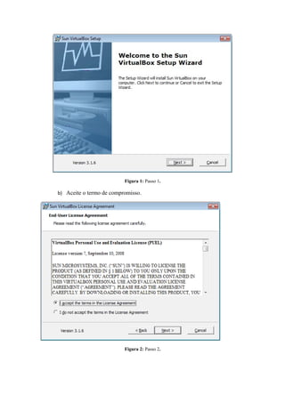 Figura 1: Passo 1.

b) Aceite o termo de compromisso.




                          Figura 2: Passo 2.
 