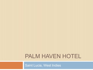 Palm Haven Hotel  Saint Lucia, West Indies 