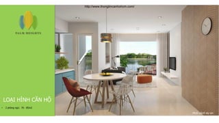 LOẠI HÌNH CĂN HỘ
• 2 phòng ngủ: 76 - 85m2
Phối cảnh dự án
http://www.thongtincanhohcm.com/
 