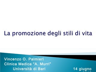 Vincenzo O. Palmieri
Clinica Medica “A. Murri”
     Università di Bari     14 giugno
 