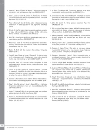 5.	 Laperrière E, Ngomo S, Thibault MC, Messing K. Indicators for choosing an
optimal mix of major working postures. Appl Ergon. 2006;37(3):349-57.
6.	 Sobel E, Levitz SJ, Caselli MA, Christos PJ, Rosenblum J. The effect of
customized insoles on the reduction of postwork discomfort. J Am Podiatr
Med Assoc. 2001;91(10):515-20.
7.	 Tissot F, Messing K, Stock S. Standing, sitting and associated working
conditions in the Quebec population in 1998. Ergonomics. 2005;48(3):
249-69.
8.	 Orlando AR, King PM. Relationship of demographic variables on perception
of fatigue and discomfort following prolonged standing under various
flooring conditions. J Occup Rehabil. 2004;14(1):63-76.
9.	 King PM. A comparison of the effects of floor mats and shoe in-soles on
standing fatigue.Appl Ergon. 2002;33(5):477-84.
10.	 Melzer ACS. Fatores de risco físicos e organizacionais associados a
distúrbios osteomusculares relacionados ao trabalho na indústria têxtil.
Fisioter Pesqui. 2008;15(1):19-25.
11.	 Basford JR, Smith MA. Shoe insoles in the workplace. Orthopedics.
1988;11(2):285-8.
12.	 Shabat S, Gefen T, Nyska M, Folman Y, Gepstein R. The effect of insoles
on the incidence and severity of low back pain among workers whose job
involves long-distance walking. Eur Spine J. 2005;14(6):546-50.
13.	 Hodge MC, Bach TM, Carter GM. Orthotic management of plantar
pressure and pain in rheumatoid arthritis. Clin Biomech (Bristol, Avon).
1999;14(8):567-75.
14.	 Jannink M, van Dijk H, Ijzerman M, Groothuis-Oudshoorn K, Groothoff
J, Lankhurst G. Effectiveness of custom-made orthopaedic shoes in the
reduction of foot pain and pressure in patients with degenerative disorders
of the foot. Foot Ankle Int. 2006;27(11):974-9.
15.	 Vicenzino B. Foot orthotics in the treatment of lower limb conditions: a
musculoskeletal physiotherapy perspective. Man Ther. 2004;9(4):185-96.
16.	 Sahar T, Cohen MJ, Ne’eman V, Kandel L, Odebiyi DO, Lev I, et al. Insoles
for prevention and treatment of back pain. Cochrane Database Syst Rev.
2007;17(4):CD005275.
17.	 Norkin CC, Levangie PK. Articulações, estrutura e função: uma abordagem
prática e abrangente. 2ª ed. São Paulo: Revinter; 2001.
18.	 Pinheiro FA, Tróccoli BT, Carvalho CV. Validação do questionário nórdico
de sintomas osteomusculares como medida de morbidade. Rev Saúde
Pública. 2002;36(3):307-12.
19.	 de Barros EN, Alexandre NM. Cross-cultural adaptation of the Nordic
musculoskeletal questionnaire. Int Nurs Rev. 2003;50(2):101-8.
20.	 Oliveira GS, Greve JMD, Imamura M, Bolliger R. Interpretação das variáveis
quantitativas da baropodometria computadorizada em indivíduos normais.
Rev Hosp Clín Fac Med S Paulo. 1998;53(1):16-20.
21.	 Orlin MN, McPoil TG. Plantar pressure assessment. Phys Ther.
2000;80(4):399-409.
22.	 Reis RJ, Pinheiro TMM, Navarro A, Martin MM. Perfil da demanda atendida
em ambulatório de doenças profissionais e a presença de lesões por
esforços repetitivos. Rev Saúde Pública. 2000;34(3):292-8.
23.	 Messing K, Kilbom A. Standing and very slow walking: foot pain-pressure
threshold, subjective pain experience and work activity. Appl Ergon.
2001;32(1):81-90.
24.	 Messing K, Tissot F, Stock S. Distal lower-extremity pain and work postures
in the Quebec population. Am J Public Health. 2008;98(4):705-13.
25.	 Andersen JH, Haahr JP, Frost P. Risk factors for more severe regional
musculoskeletal symptoms: a two-year prospective study of a general
working population. Arthritis Rheum. 2007;56(4):1355-64.
26.	 Raspovic A, Newcombe JL, Dalton E. Effect of customized insoles on
vertical plantar pressures in sites of previous neuropathic ulceration in the
diabetic foot. The Foot. 2000;10(3):133-8.
27.	 Tsung BY, Zhang M, Mak AF, Wong MW. Effectiveness of insoles on plantar
pressure redistribution. J Rehab Res Dev. 2004;41(6A):767-74.
28.	 Guldemond NA, Leffers P, Schaper NC, Sanders AP, Nieman FH, Walenkamp
GH. Comparison of foot orthoses made by podiatrists, pedorthists and
orthotists regarding plantar pressure reduction in The Netherlands. BMC
Musculoskelet Disord. 2005;20:6:61.
29.	 Kelly A, Winson I. Use of ready-made insoles in the treatment of lesser
metatarsalgia: a prospective randomized controlled trial. Foot Ankle Int.
1998;19(4):217-20.
30.	 Chui MC, Wang MJ. Professional footwear evaluation for clinical nurses.
Appl Ergon. 2007;38(2):133-41.
31.	 Maciel ACC, Fernandes MB, Medeiros LS. Prevalência e fatores associados
à sintomatologia dolorosa entre profissionais da indústria têxtil. Rev Bras
Epidemiol. 2006;9(1):94-102.
32.	 Goske S, Erdemir A, Petre M, Budhabhatti S, Cavanagh PR. Reduction
of plantar heel pressures: insole design using finite element analysis. J
Biomech. 2006;39(13):2363-70.
Josiane S. Almeida, Guaracy Carvalho Filho, Carlos M. Pastre, Carlos R. Padovani, Rodrigo A. D. M. Martins
548
Rev Bras Fisioter. 2009;13(6):542-8.
 