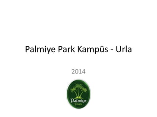 Palmiye Park Kampüs - Urla
2014
 