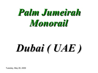Palm Jumeirah Monorail   Dubai ( UAE )  