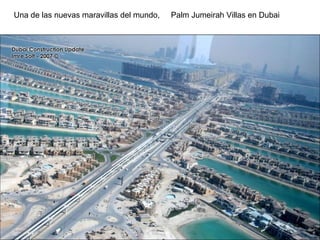 Una de las nuevas maravillas del mundo,  Palm Jumeirah Villas en Dubai 