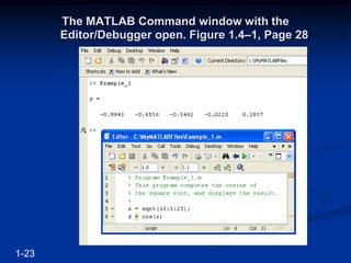 The MATLAB Command window with the
Editor/Debugger open. Figure 1.4–1, Page 28
1-23
 