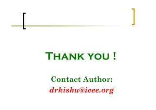 Thank you !
Contact Author:
drkisku@ieee.org
 