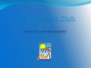 Palm Resort Club Lifestyle and investment 1 