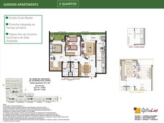 GARDEN APARTMENTS 2 QUARTOS
Ampla Suíte Master
Cozinha integrada ao
Terraço privativo
Option line de Cozinha
Gourmet e de Sala
Ampliada
 