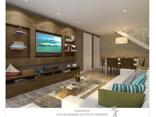PENTHOUSE
SALA DA UNIDADE 307 DO ED. PASADENA
 