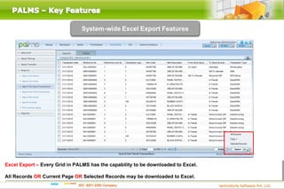 Excel Export – Every Grid in PALMS has the capability to be downloaded to Excel.

All Records OR Current Page OR Selected Records may be downloaded to Excel.
 