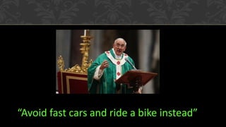 “Avoid fast cars and ride a bike instead”
 