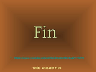 • https://www.youtube.com/embed/S3O3WzvSQsY?rel=0
•CRÉÉ : 22-05-2015 11:25