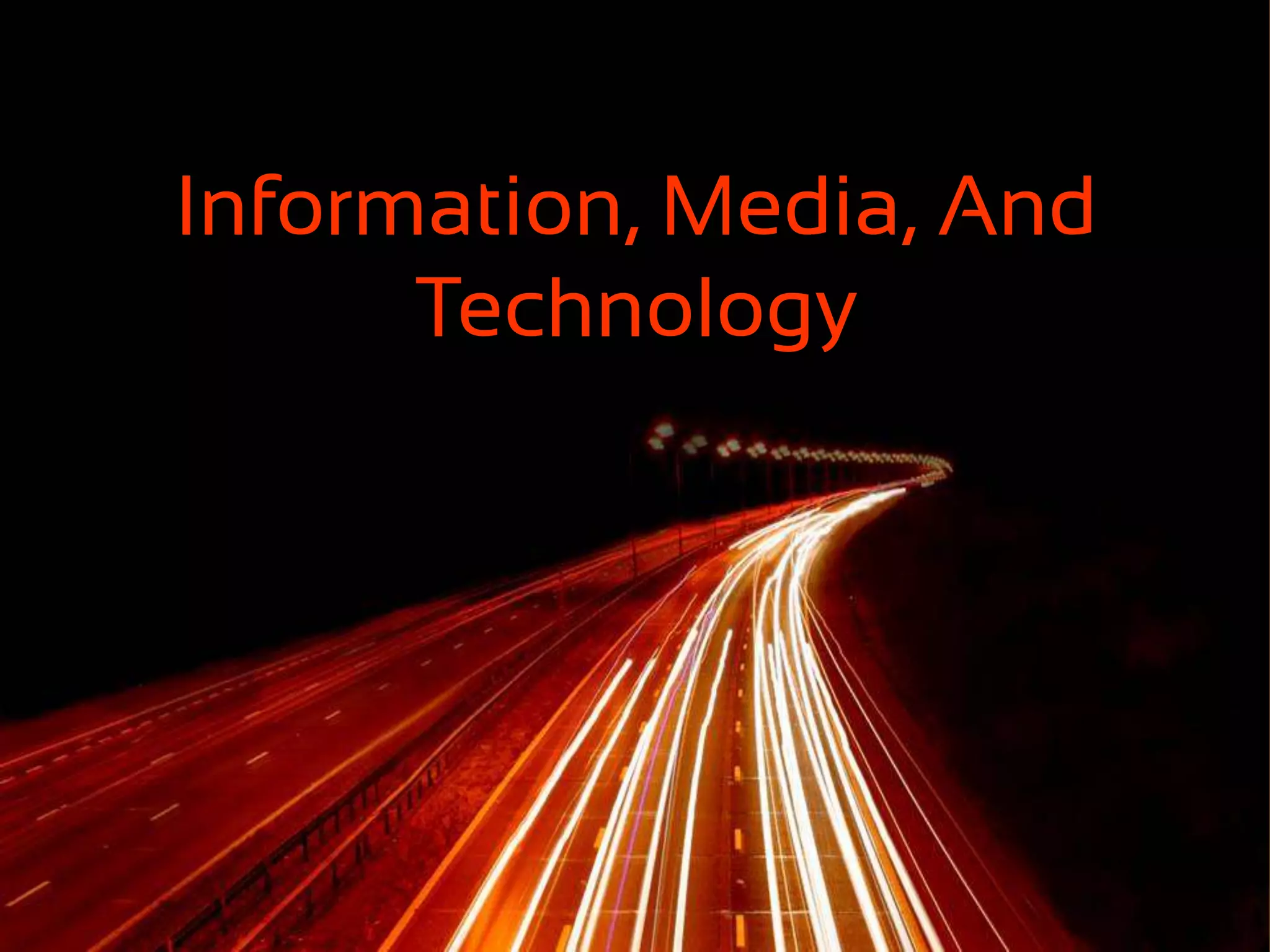 Information, Media, And
      Technology
 
