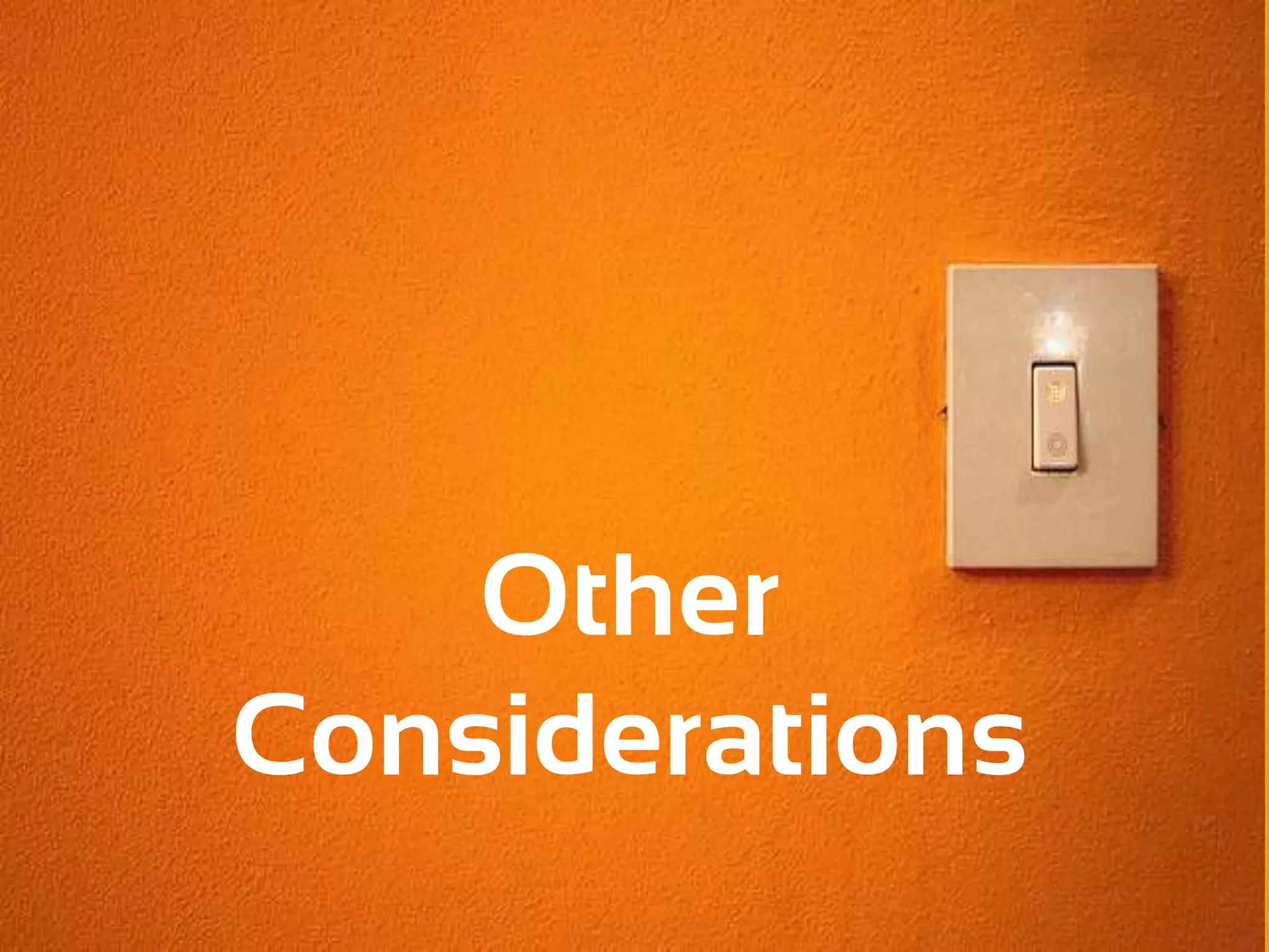 Other
Considerations
 