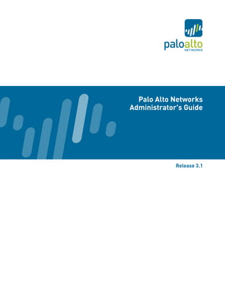 Palo Alto Networks
Administrator's Guide




             Release 3.1
 