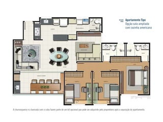 Apartamento Tipo
Opção sala ampliada
com cozinha americana
A churrasqueira e a bancada com a cuba fazem parte de um kit opcional que pode ser adquirido pelo proprietário após a aquisição do apartamento.
 