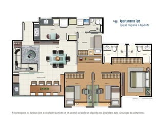 Apartamento Tipo
Opção rouparia e depósito
A churrasqueira e a bancada com a cuba fazem parte de um kit opcional que pode ser adquirido pelo proprietário após a aquisição do apartamento.
 
