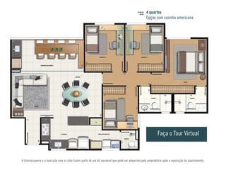 4 quartos
Opção com cozinha americana
A churrasqueira e a bancada com a cuba fazem parte de um kit opcional que pode ser adquirido pelo proprietário após a aquisição do apartamento.
Faça o Tour Virtual
 