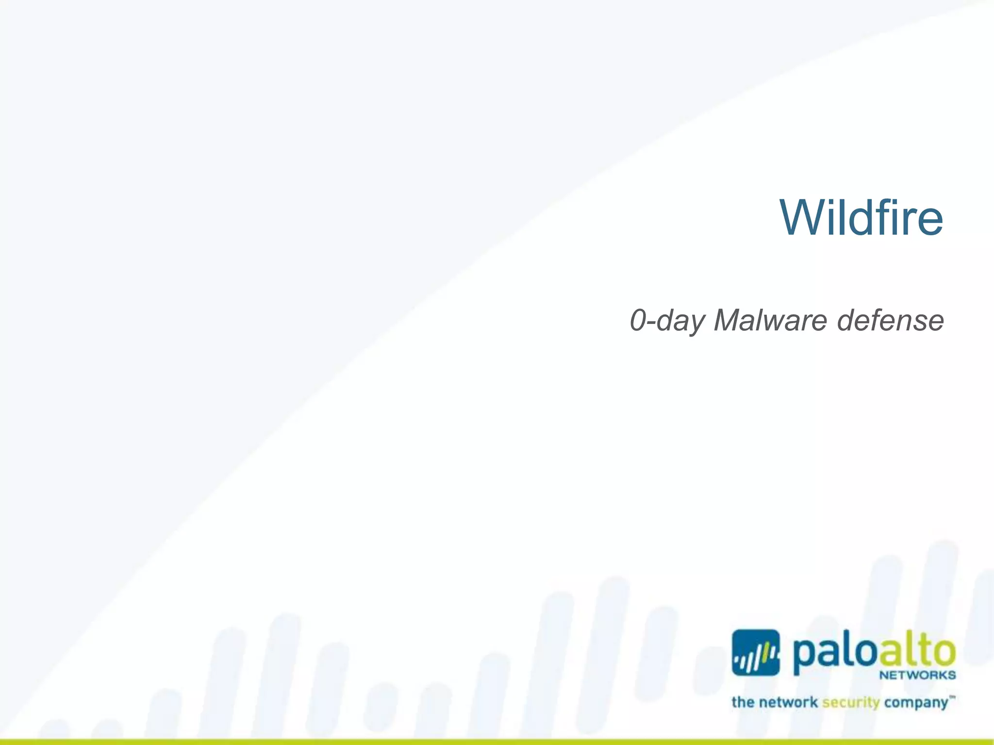 Wildfire
0-day Malware defense
 