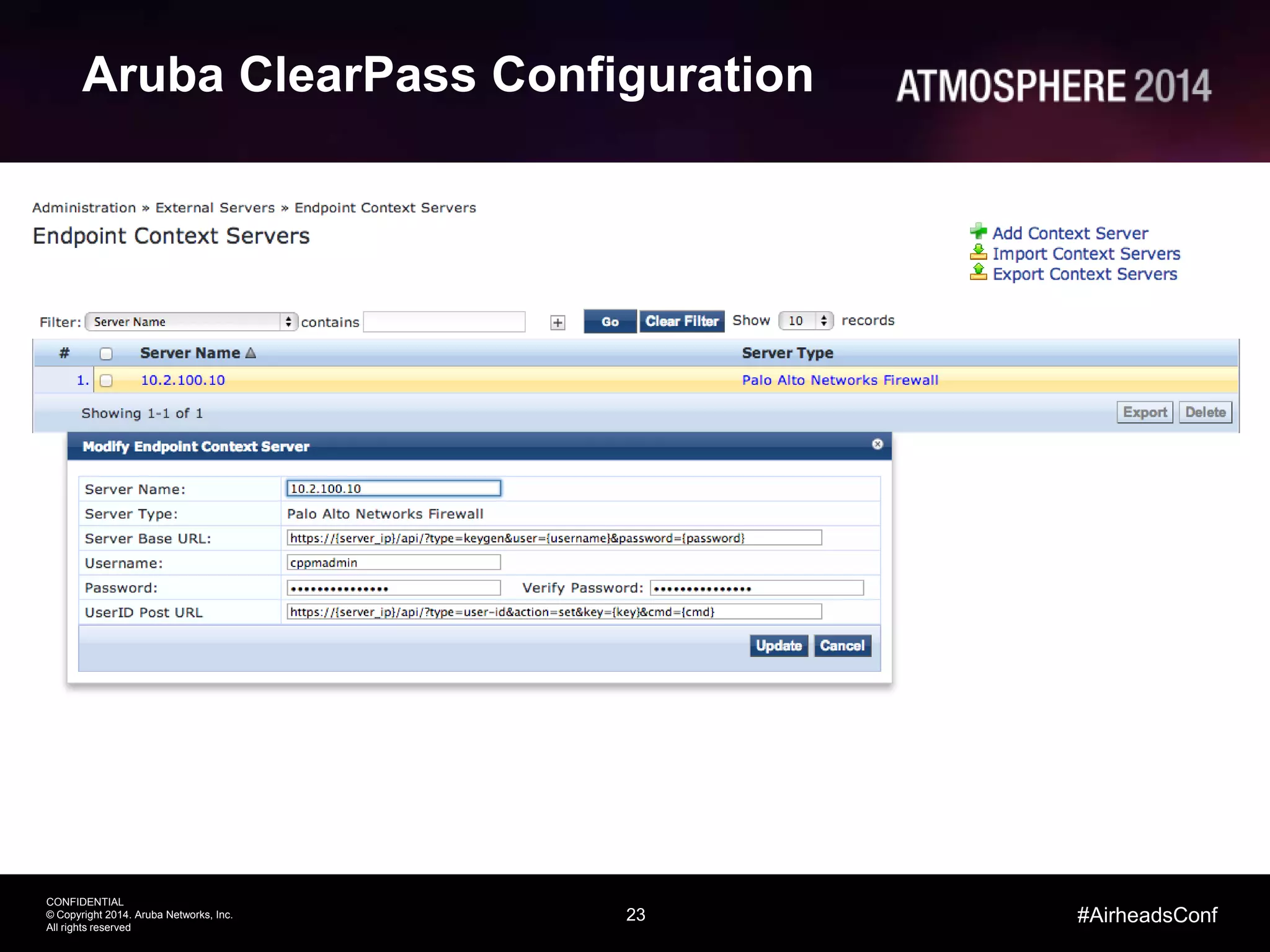 23
CONFIDENTIAL
© Copyright 2014. Aruba Networks, Inc.
All rights reserved
#AirheadsConf
Aruba ClearPass Configuration
 