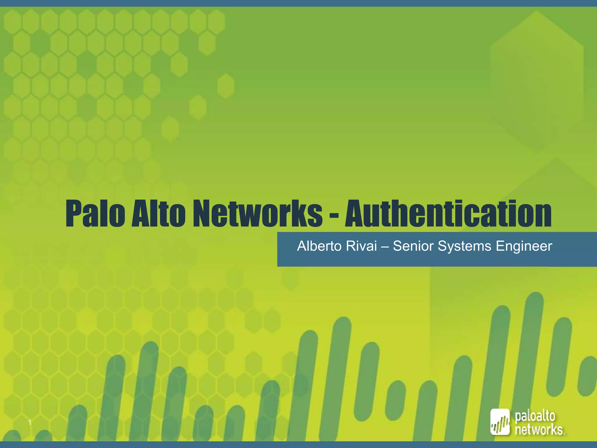 11
Palo Alto Networks - Authentication
Alberto Rivai – Senior Systems Engineer
 