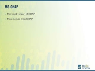 11
MS-CHAP
 Microsoft version of CHAP
 More secure than CHAP
 