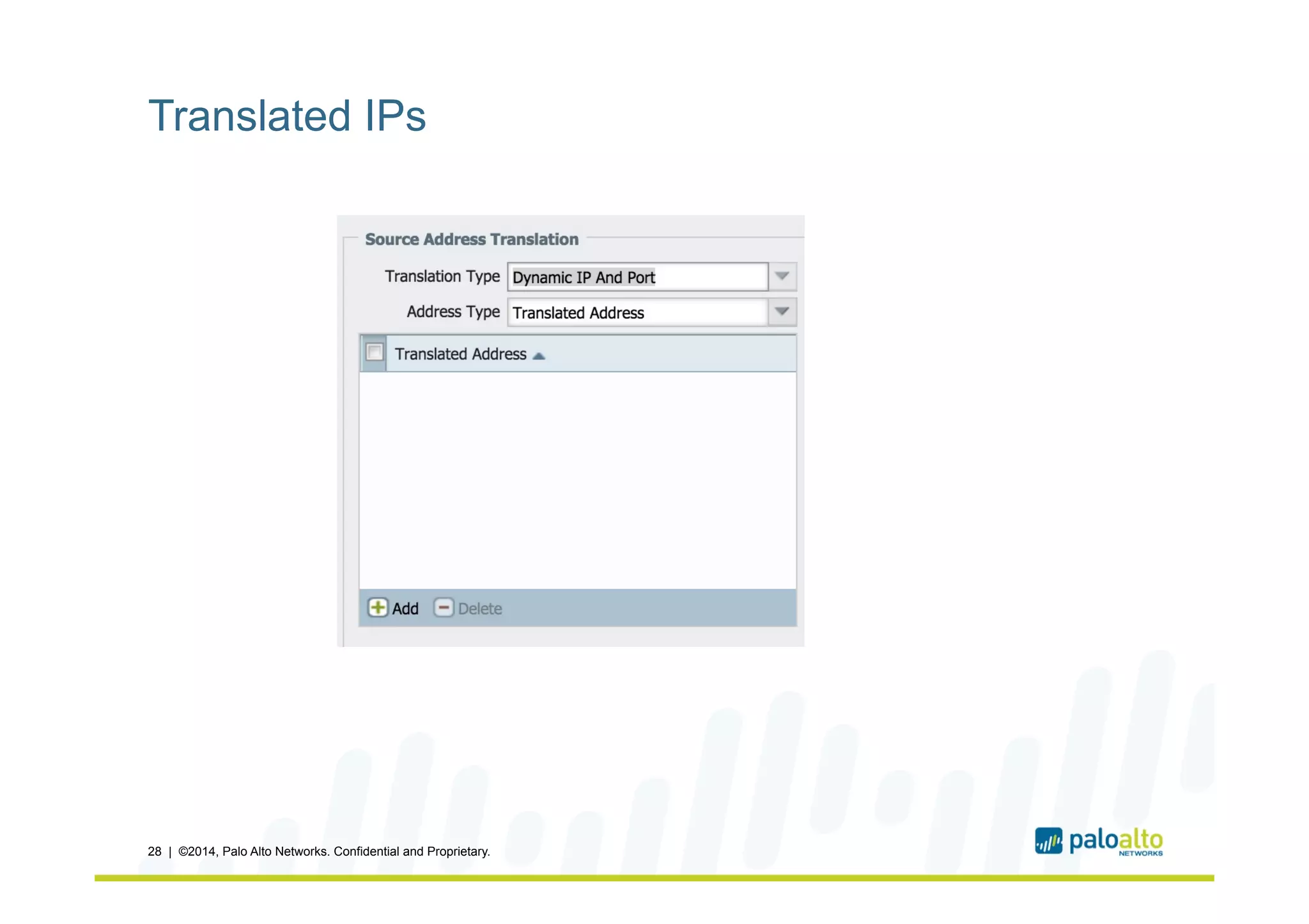 Translated IPs
28 | ©2014, Palo Alto Networks. Confidential and Proprietary.
 