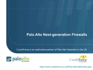 Palo Alto Next-generation Firewalls Castle Force is an authorised partner of Palo Alto Networks in the UK http://www.castleforce.co.uk/Palo-Alto-Networks.php   