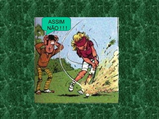 ASSIM NÃO ! ! !