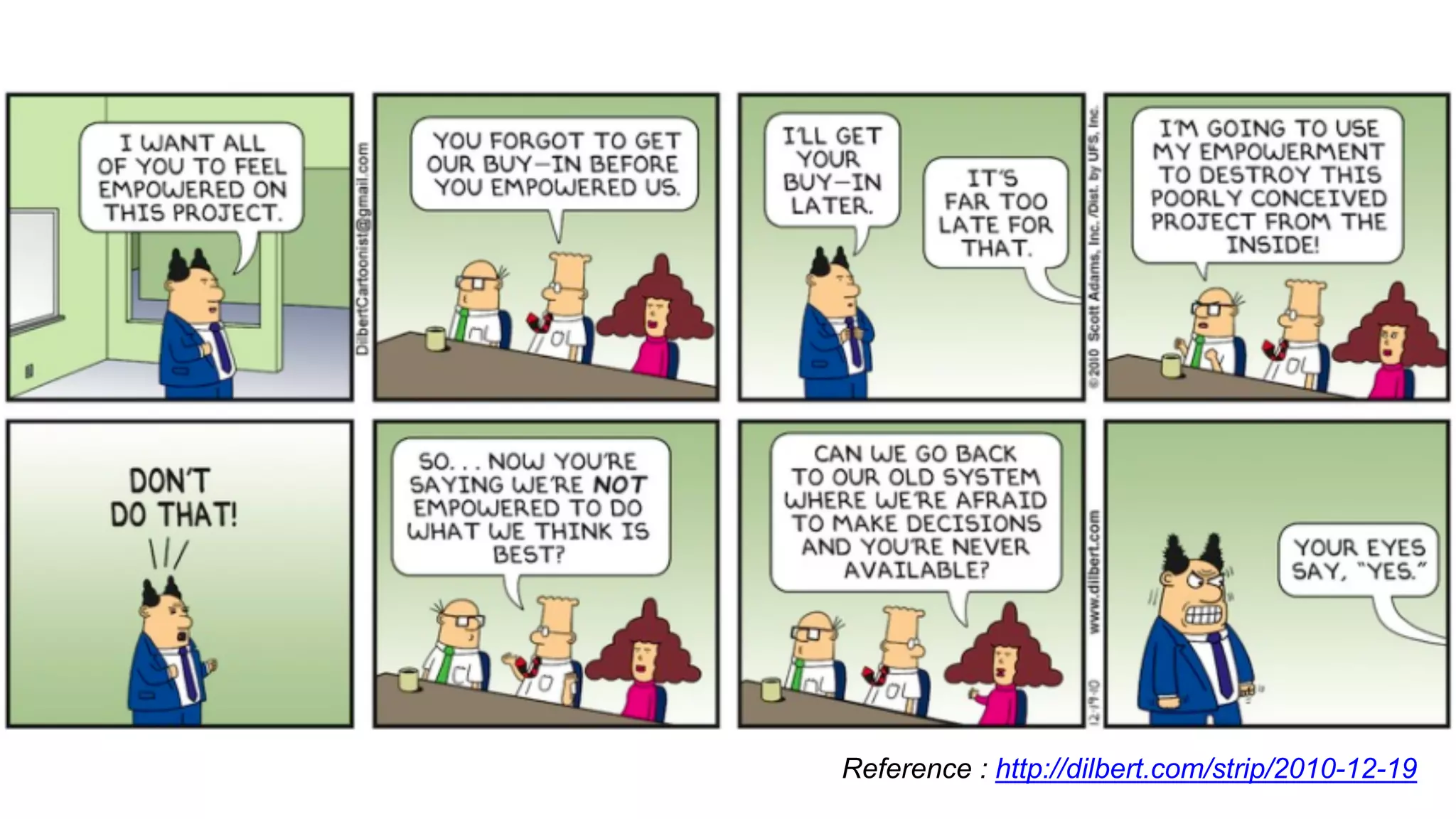 Reference : http://dilbert.com/strip/2010-12-19
 