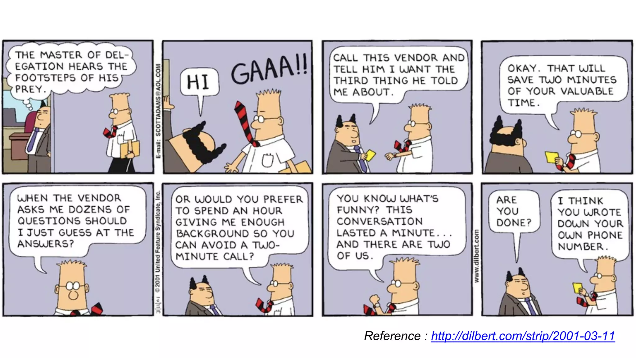 Reference : http://dilbert.com/strip/2001-03-11
 