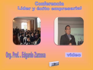 Conferencia  Líder y éxito empresarial video Org. Prof. . Edgardo Zarzosa 