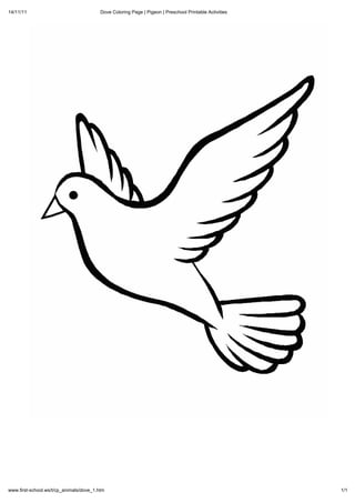 14/11/11                                 Dove Coloring Page Pigeon Preschool Printable Activities




www.first-school.ws/t/cp_animals/dove_1.htm                                                         1/1
 