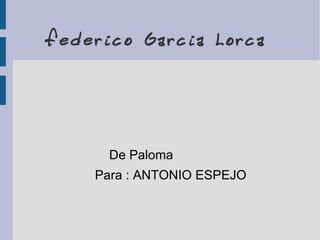 federico Garcia Lorca  ,[object Object]