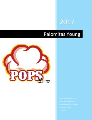 2017
Israel Flores Guadarrama
Paola Flores Alcántara
Carlos Mendoza Fernández
Palomitas Young
19-7-2017
Palomitas Young
Young
 