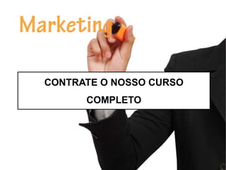 CONTRATE O NOSSO CURSO
COMPLETO
 