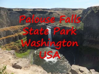 Palouse Falls
State Park
Washington
USA
 