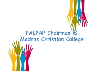 PALPAP Chairman @
Madras Christian College
 