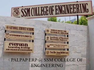 PALPAP ERP @ SSM COLLEGE OF
ENGINEERING
 