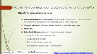 Paciente que llega con palpitaciones a la consulta
Objetivo: valorar la urgencia
A. Antecedentes de cardiopatía: Enfermeda...