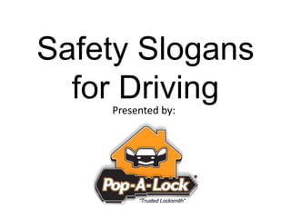 Safety Slogans
for DrivingPresented by:
 