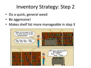 Inventory Strategy: Step 2Do a quick, general weed