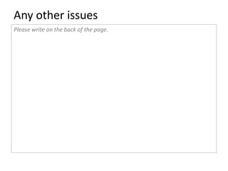 Any other issues
Please write on the back of the page.
 