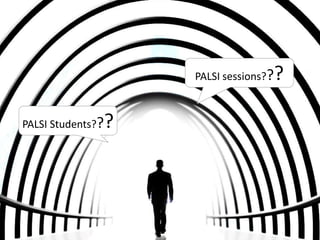 PALSI sessions??   ?

PALSI Students??   ?
 