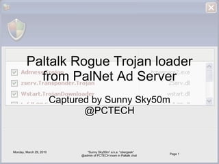 Paltalk Rogue Trojan loader from PalNet Ad Server Captured by Sunny Sky50m @PCTECH 