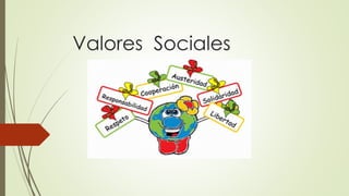 Valores Sociales
 