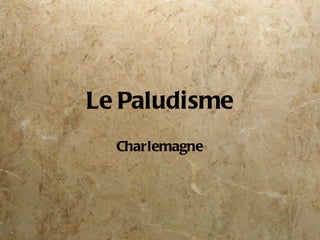 Le Paludisme Charlemagne