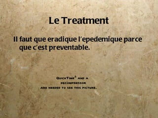 Le Treatment Il faut que eradique l’epedemique parce que c’est preventable.