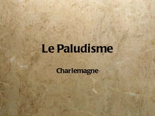 Le Paludisme Charlemagne 