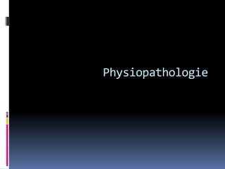 Physiopathologie 
 